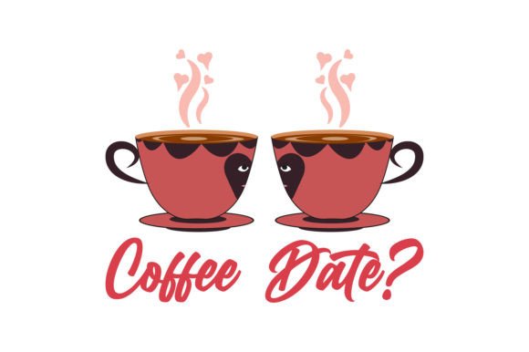 Coffee Date Two Cup of Coffee Craft Graphics