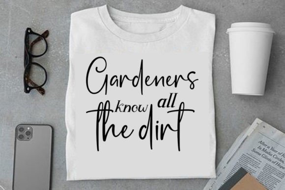 Garden SVG Design: Gardeners Know All — Graphics & T-Shirt Designs