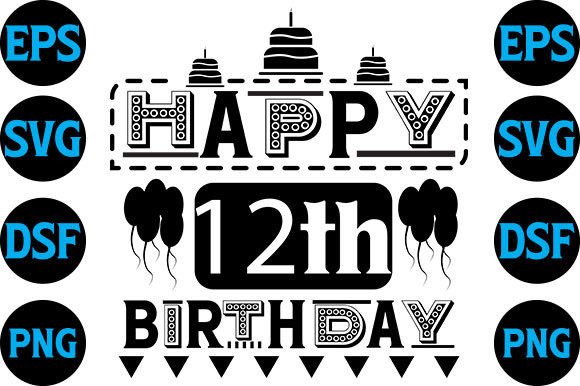 Happy Birthaday SVG Design, Happy 12th — Graphics for Crafts & Branding