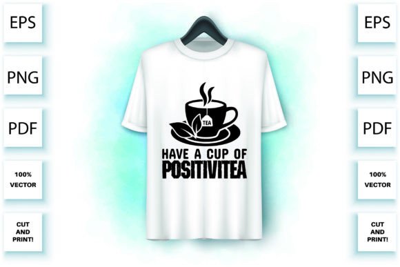 Have a Cup of Positivitea: Graphics & T-Shirt Designs