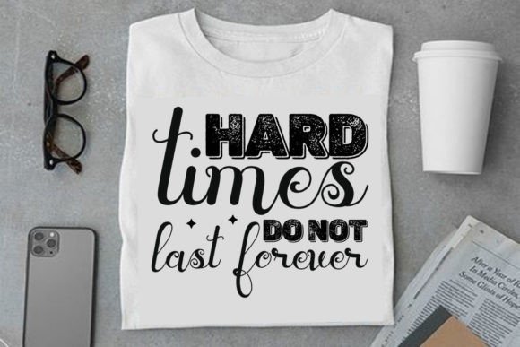 Mental Health SVG Design: Hard Times Do Graphics for T-Shirt Designs