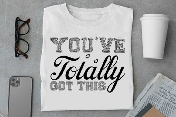 Mental Health SVG Design: You’ve Totally Got This — Graphics & T-Shirt Designs