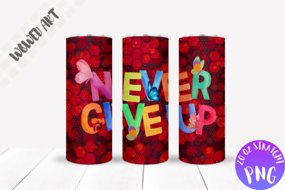 Never Give Up Tumbler Wrap: Graphics for Crafts & Content